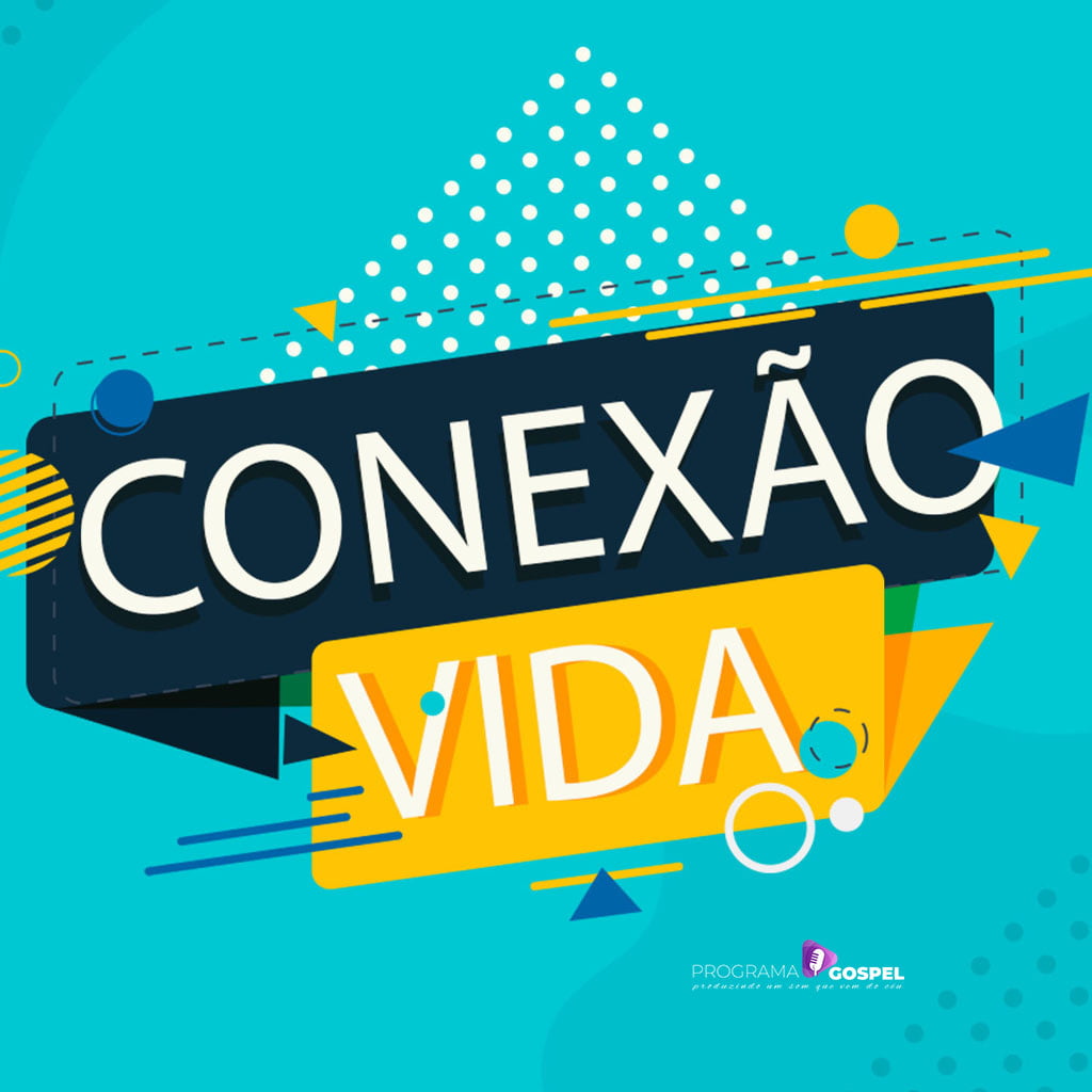 O Programa Conexão Vida é dinâmico, alegre e muito informativo.